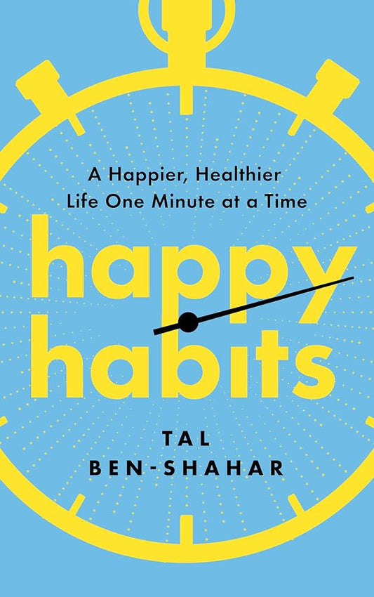 Happy Habits: A Happier, Healthier Life One Minute at a Time cover image