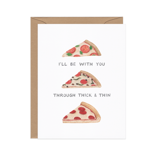 Thick And Thin Pizza — Food Pun Friendship Card