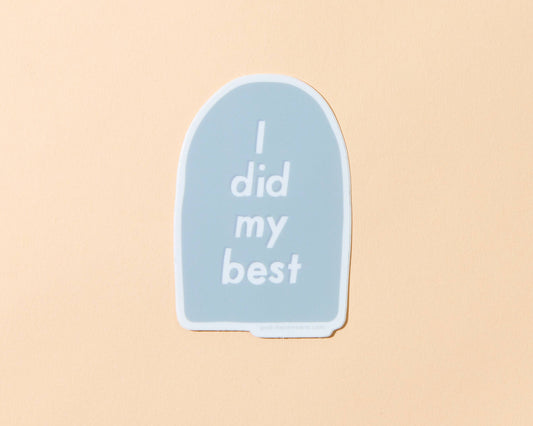 Vinyl Sticker—I Did My Best (Tombstone, I tried)